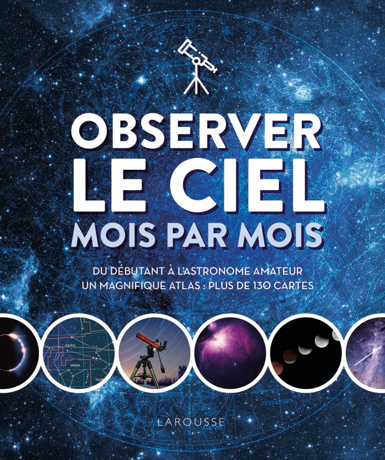 OBSERVER LE CIEL MOIS PAR MOIS - SEINANDRE ERIK - LAROUSSE