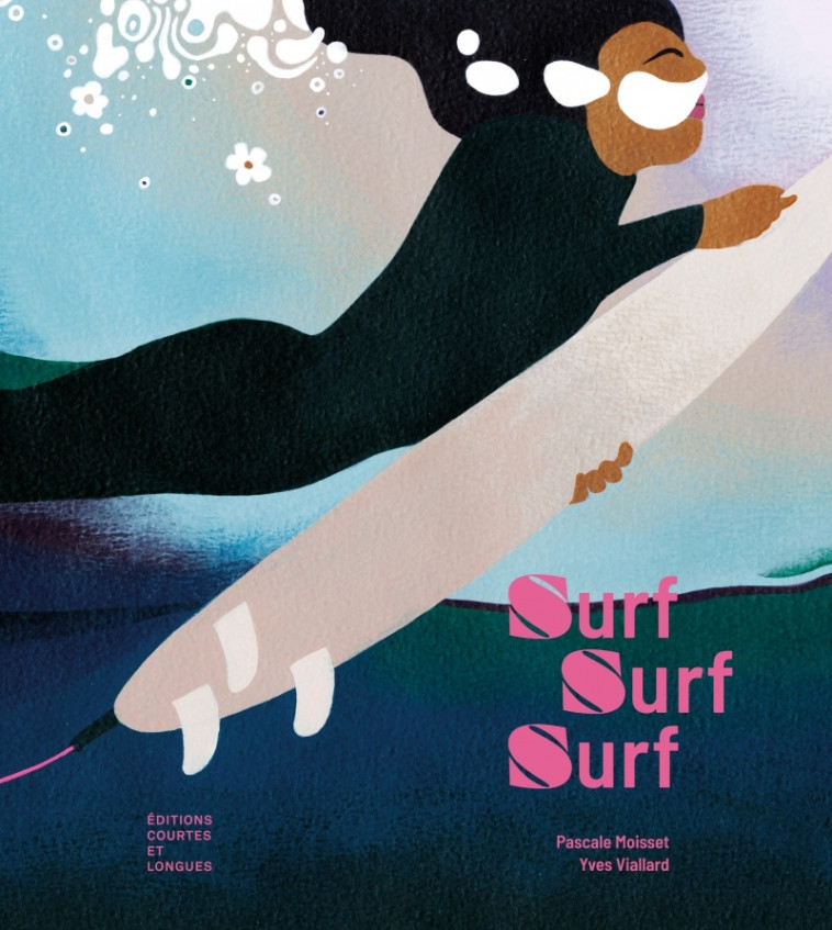 Surf, Surf, Surf - Moisset Pascale, VIALLARD Yves - COURTES LONGUES