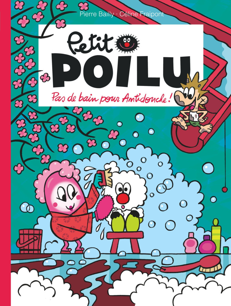 Petit Poilu - Tome 25 - Pas de bain pour Antidouche ! - Fraipont Céline Fraipont Céline, BAILLY BAILLY, Fraipont Céline , BAILLY  - DUPUIS