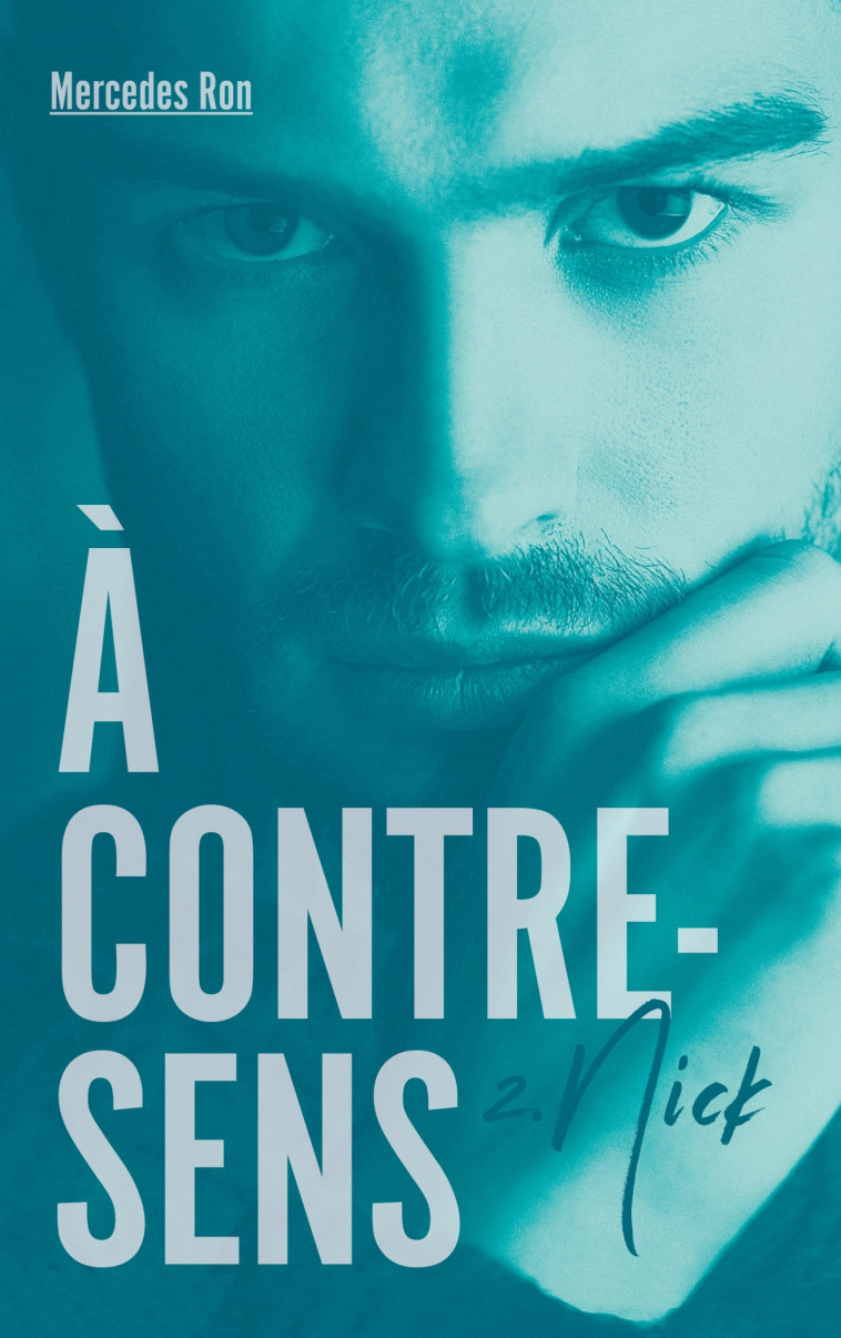 À contre-sens - tome 2 - Nick - Ron Mercedes - HACHETTE ROMANS