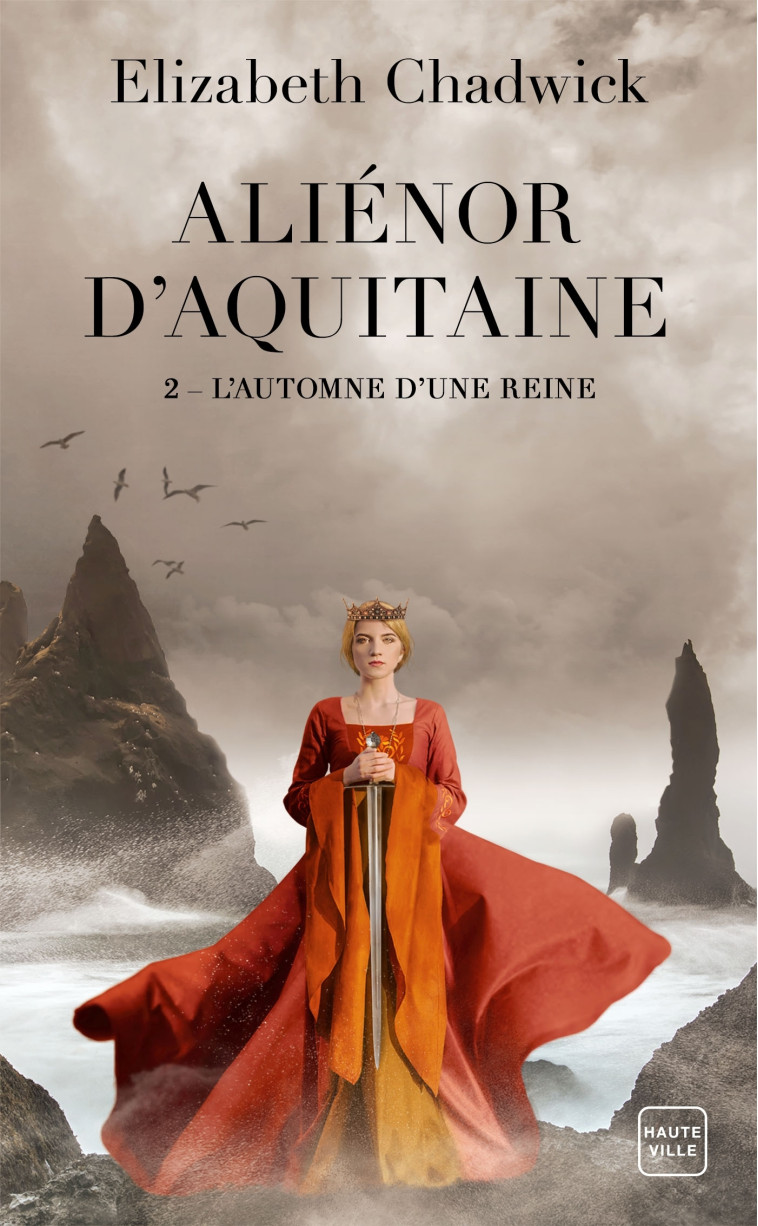 Aliénor d'Aquitaine, T2 : L'Automne d'une reine - Chadwick Elizabeth - HAUTEVILLE