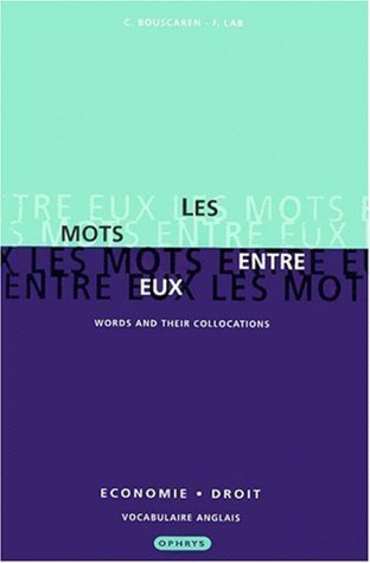 Les mots entre eux - Words and their collocations - Bouscaren Christian, LAB Frédérique - OPHRYS