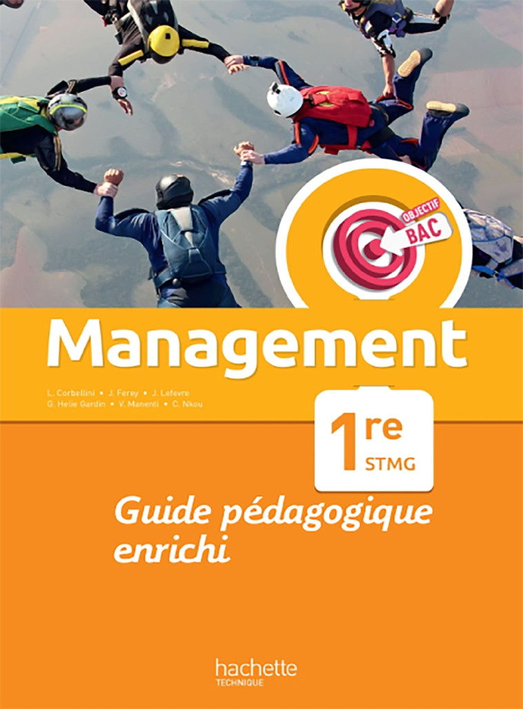 Objectif Bac Management 1re STMG - Guide pédagogique -  Ed. 2022 - Corbellini Laurent, Ferey Jean, Lefebvre Joan, Helie Gardin Glwadys, Nkou Caroline, Manenti Véronique - HACHETTE EDUC