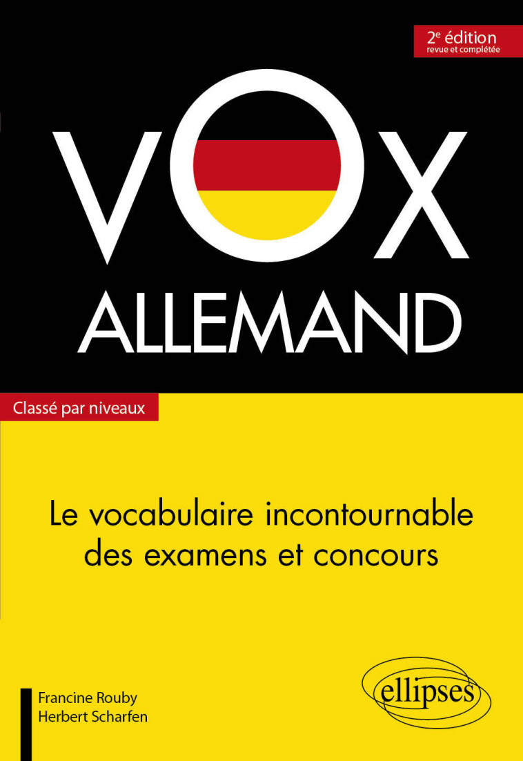 Vox Allemand. Le vocabulaire incontournable des examens et concours classé par niveaux - 2e édition - Rouby Francine, Scharfen Herbert - ELLIPSES