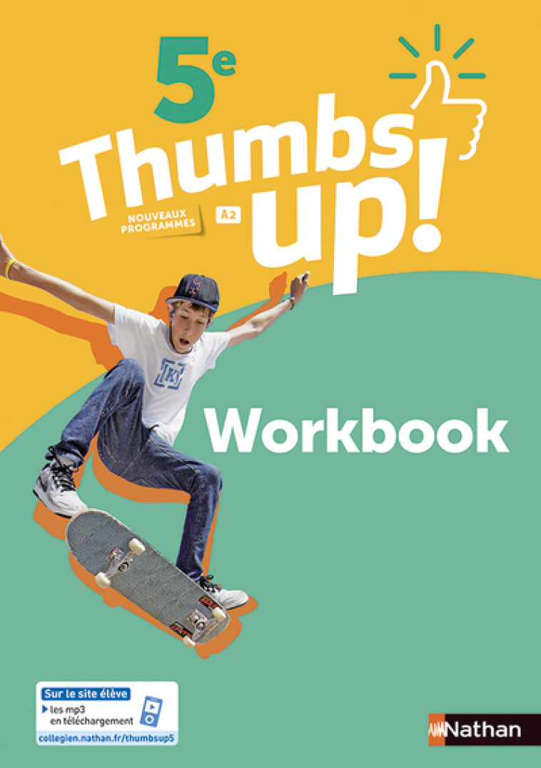 Thumbs Up! 5e - Workbook - 2018 - Cante Francine, Lince-Barrère Karine, Meens Mireille, Moore Patrick, Navarro Béatrice, Garcia Christine - NATHAN