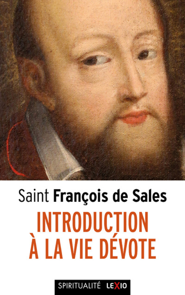 INTRODUCTION A LA VIE DEVOTE - François de Sales François de Sales, François de Sales , DE SALES François, Proton Didier-Marie - CERF