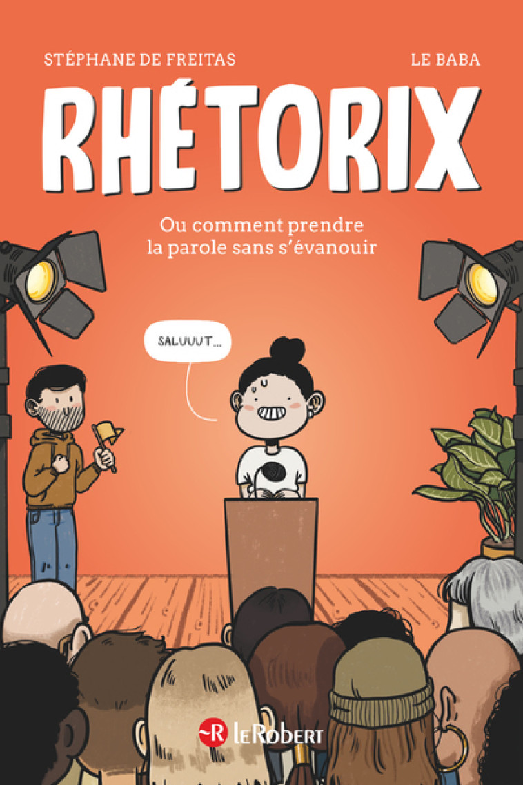 Rhétorix ou comment prendre la parole sans s'évanouir - Freitas Stéphane de, LE BABA LE BABA - LE ROBERT