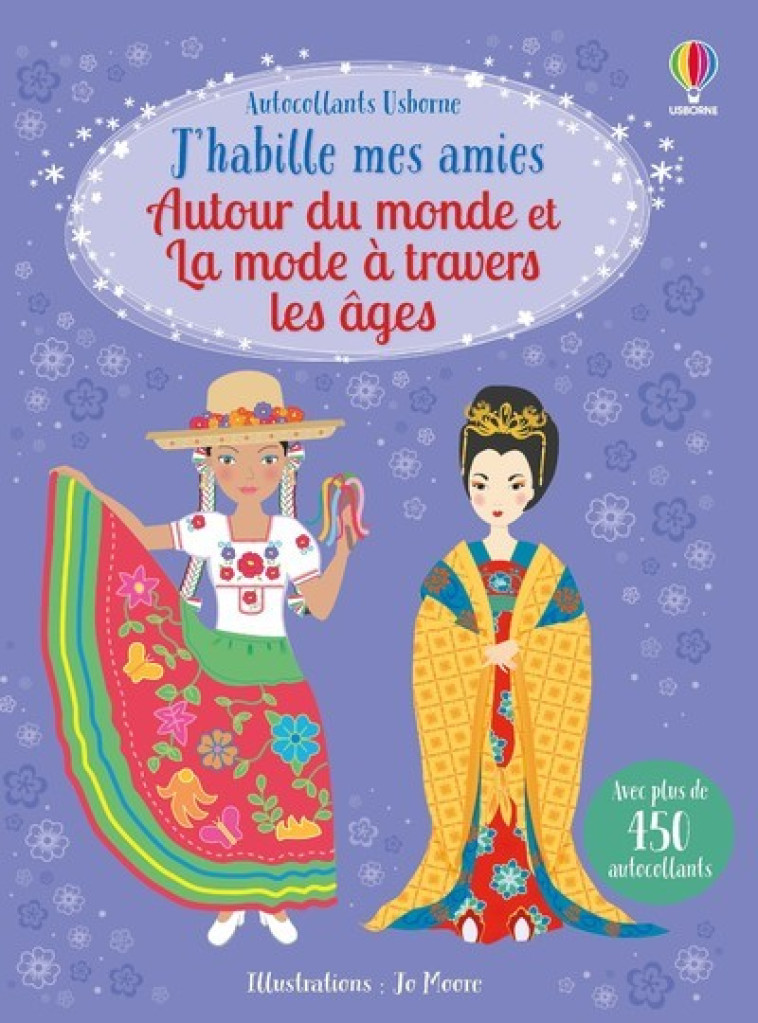 Autour du monde et La mode à travers les âges - J'habille mes amies - Bone Emily, Stowell Louie, Bowman Lucy, Moore Jo, Baggott Stella, Beurton-Sharp Lorraine - USBORNE