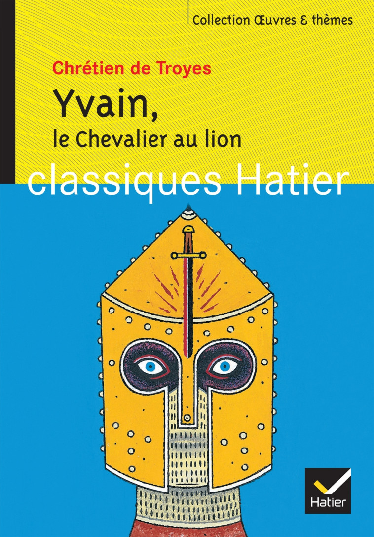 Yvain, Le Chevalier au lion - Chrétien de Troyes Chrétien de Troyes - HATIER