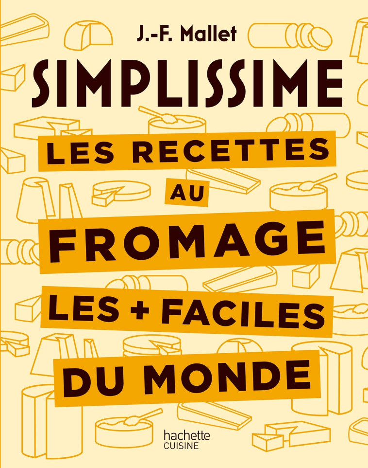 Les recettes au fromage les + faciles du monde - Mallet Jean-François - HACHETTE PRAT