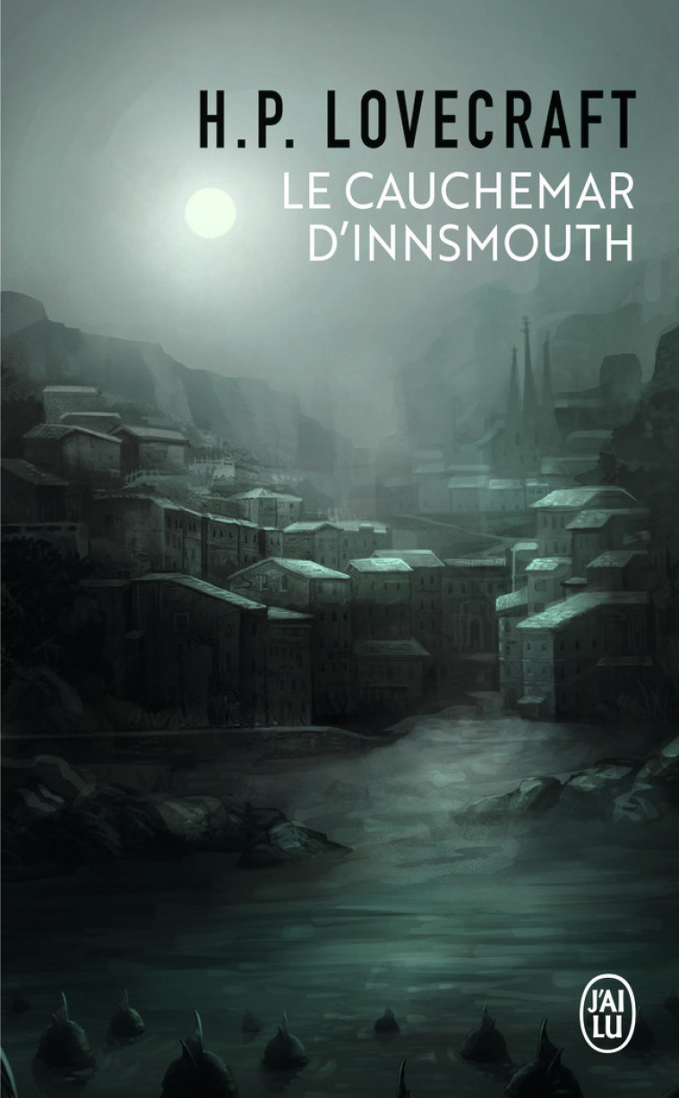 Le cauchemar d'Innsmouth - LOVECRAFT HOWARD P., Lamblin Simon, Papy Jacques, Rivière Yves - J'AI LU