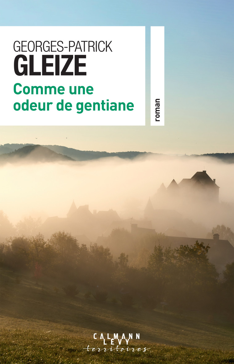 Comme une odeur de gentiane - Gleize Georges-Patrick - CALMANN-LEVY