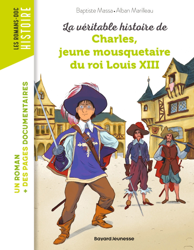 La véritable histoire de Charles, jeune mousquetaire du roi Louis XIII - MASSA Baptiste, Marilleau Alban - BAYARD JEUNESSE