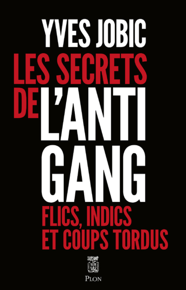 Les secrets de l'Antigang - Yves Jobic - PLON