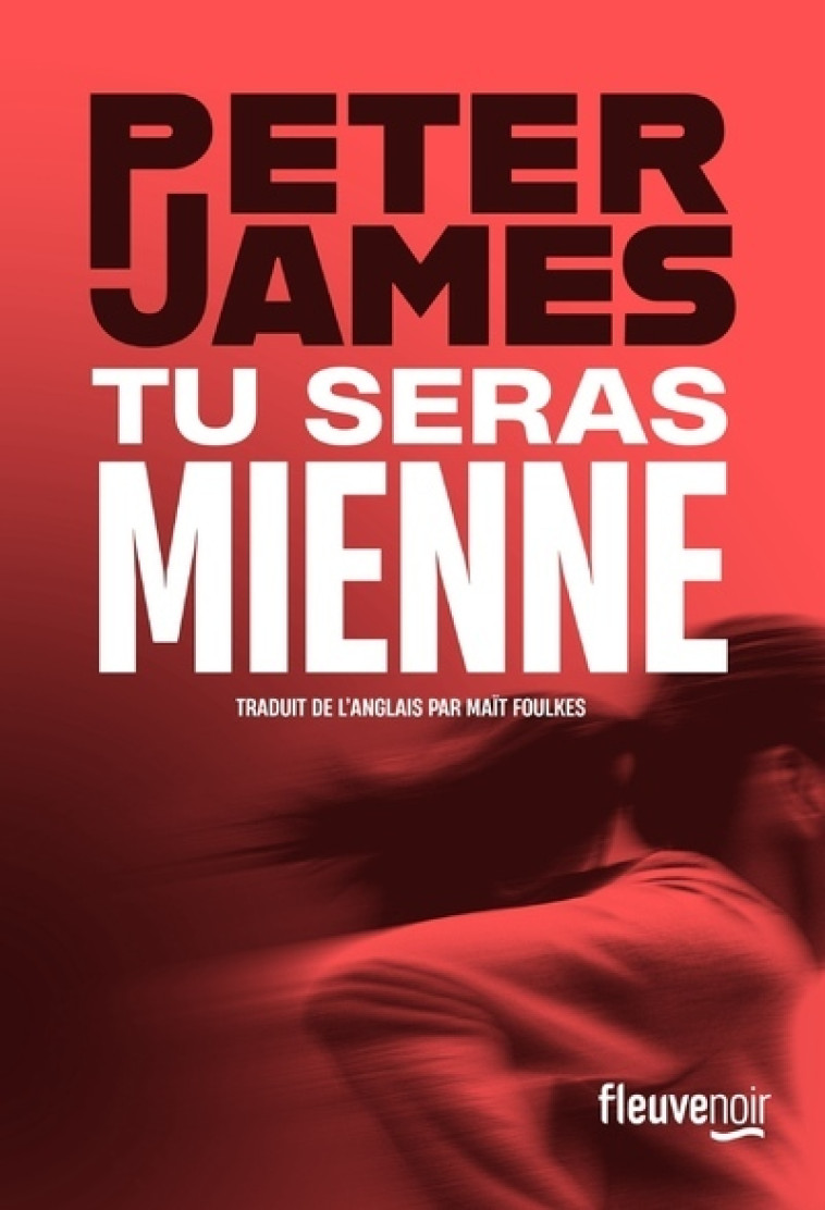 Tu seras mienne - Peter James, Maït Foulkes - FLEUVE EDITIONS