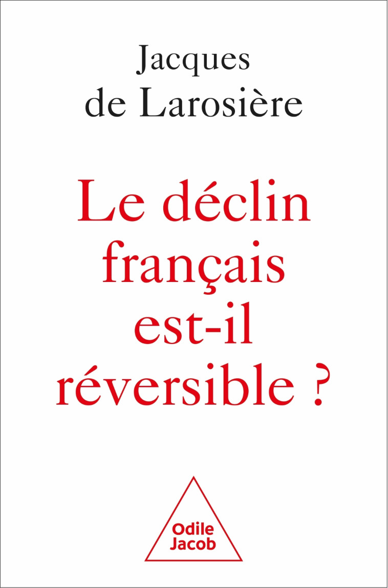 Le Déclin français est-il réversible ? - Jacques de Larosière Jacques de Larosière, Jacques De Larosière - JACOB