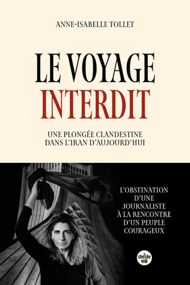 Le Voyage interdit. Plongée clandestine dans l'Iran d'aujourd'hui - Anne-Isabelle Tollet - CHERCHE MIDI