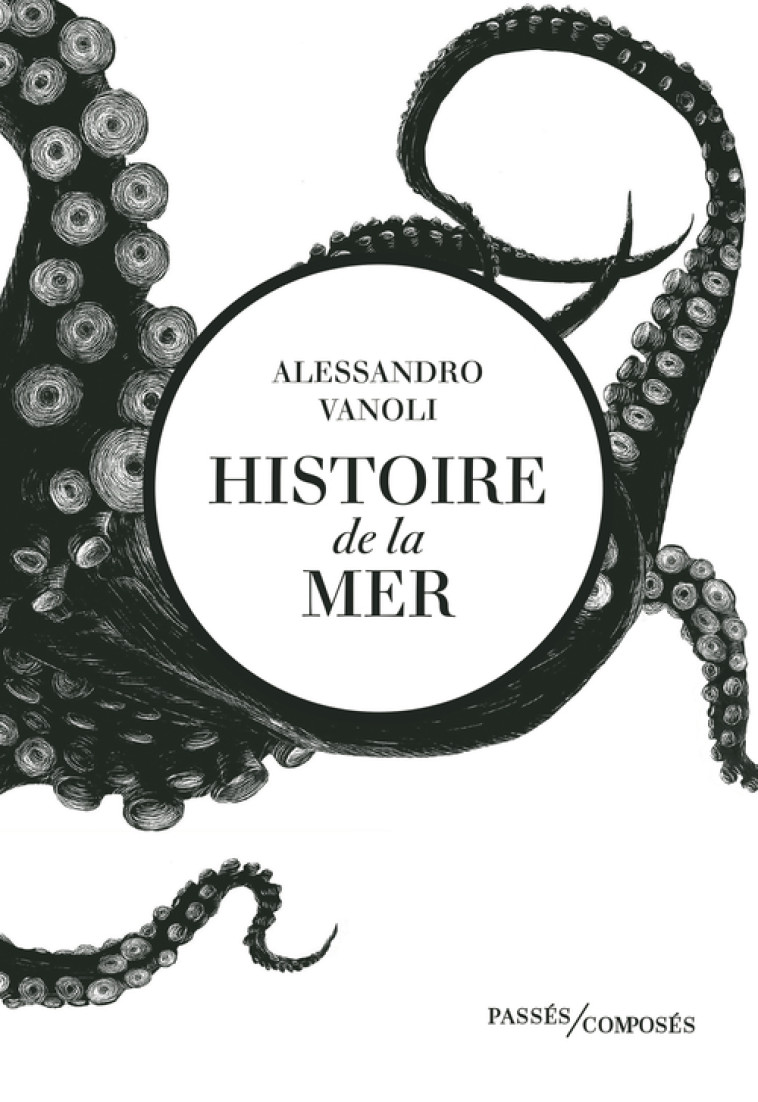 Histoire de la mer - Alessandro Vanoli, Johan Frederik Hel Guedj - PASSES COMPOSES