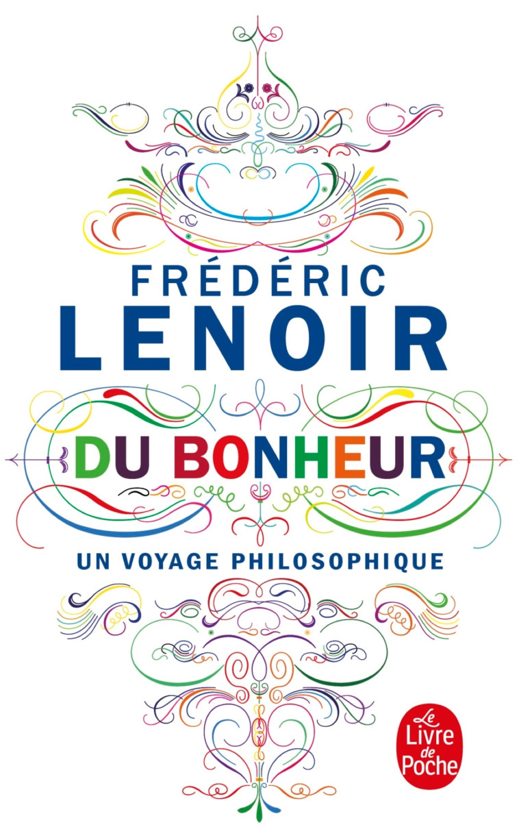 Du Bonheur, un voyage philosophique - Frédéric Lenoir - LGF