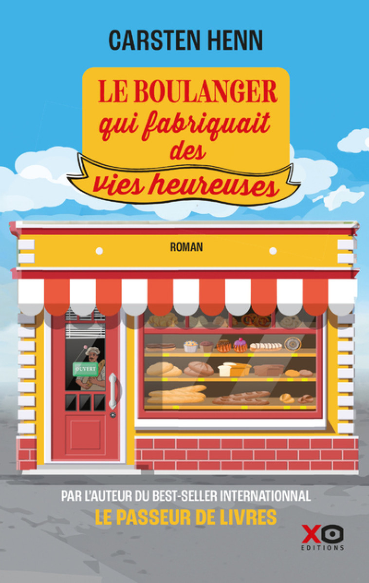 Le boulanger qui fabriquait des vies heureuses - Carsten Henn, Sabine Wyckaert-Fetick - XO