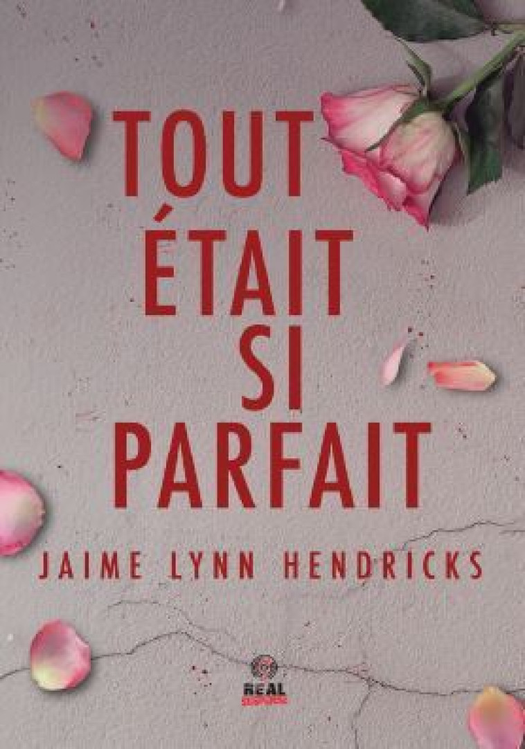 Tout était si parfait - Jaime Lynn Hendricks, Julien Haguet - ALTER REAL ED