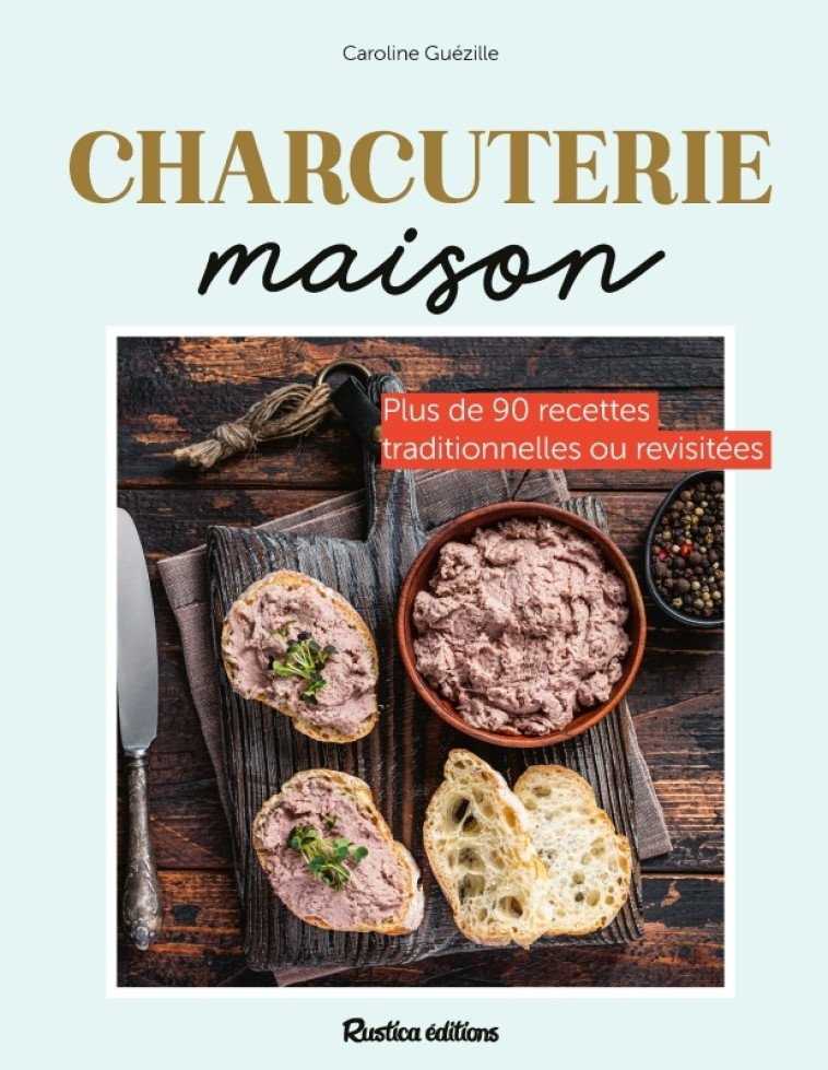 CHARCUTERIES MAISON - CAROLINE GUEZILLE - RUSTICA