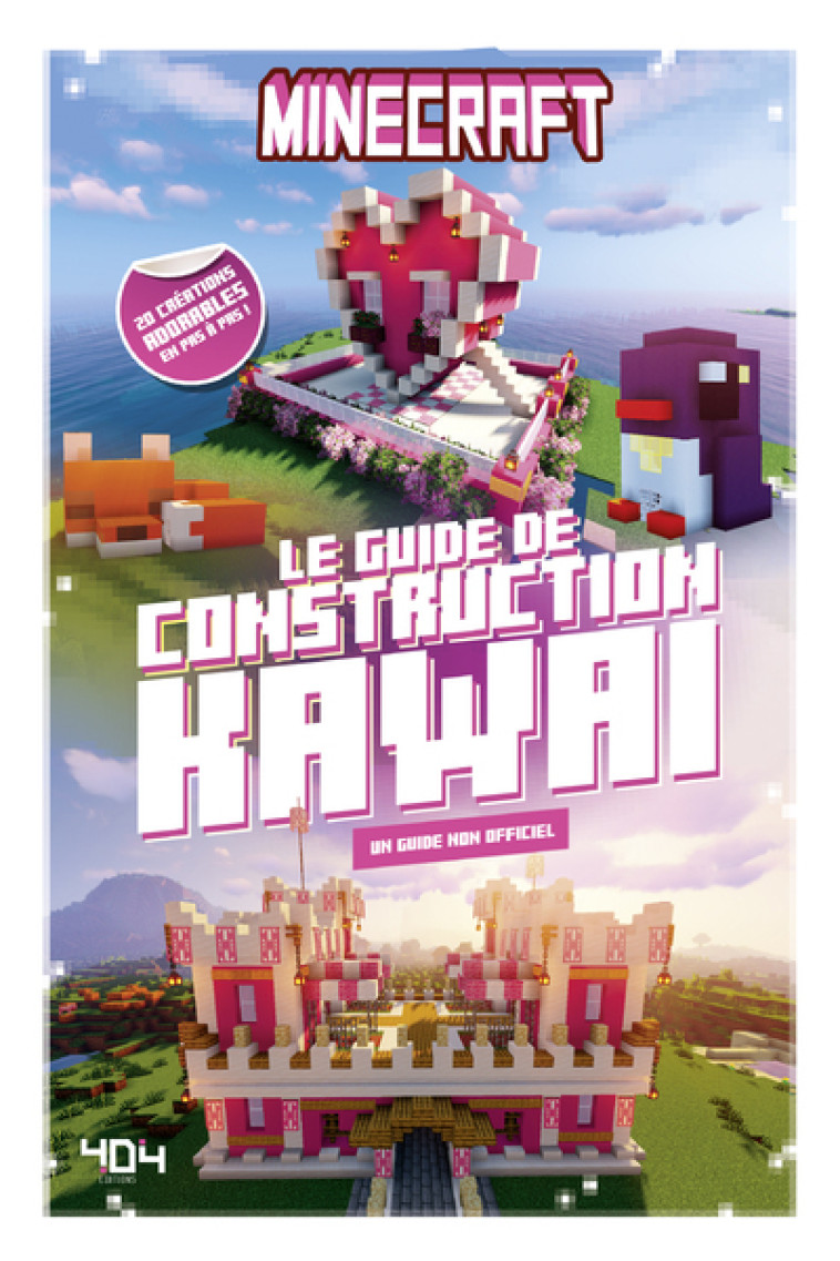 Minecraft - Le guide de construction kawaï - Stéphane Pilet - 404 EDITIONS