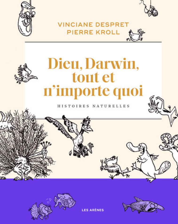 Dieu, Darwin, tout et n'importe quoi - Histoires naturelles - Vinciane Despret, Pierre Kroll - LES ARENES BD