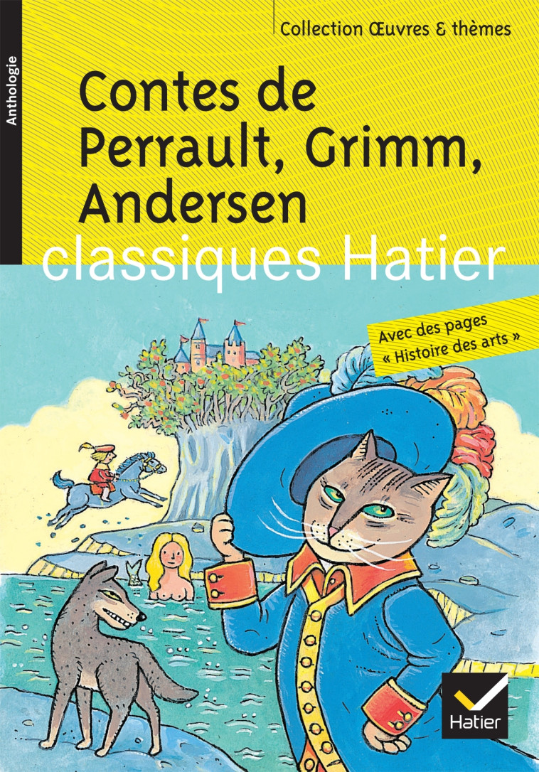 Contes de Perrault, Grimm, Andersen - Charles Perrault, Frères Grimm, Hans Christian Anderson, Julien Harang, Pierre Laporte, Hélène Potelet, Georges Decote, Hans Christian Andersen - HATIER