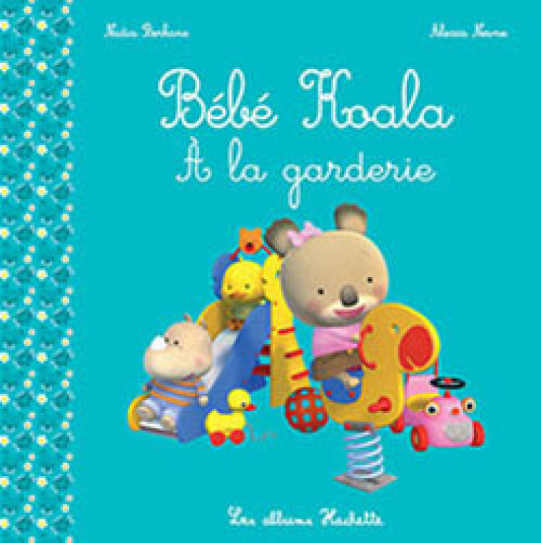 Bébé Koala - À la garderie - Nadia Berkane, Alexis Nesme - HACHETTE ENFANT