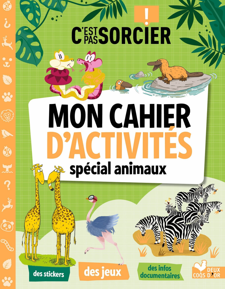 C'est pas sorcier - Mon cahier d'activités spécial animaux -   - DEUX COQS D OR