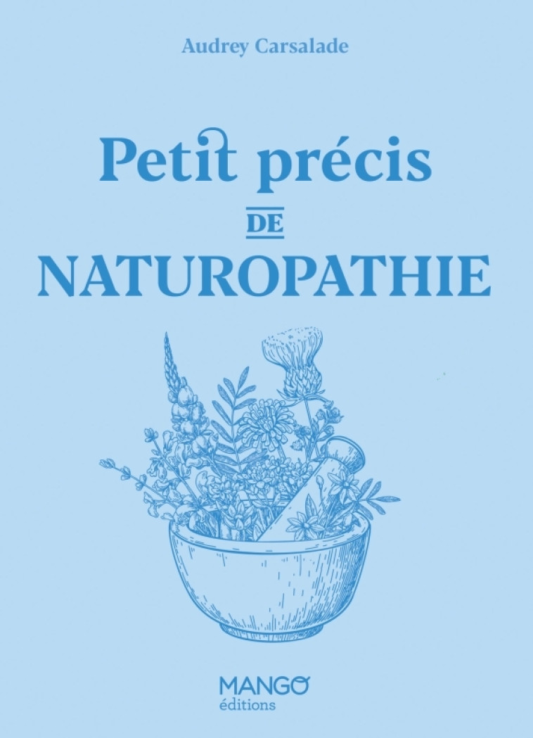 Petit précis de naturopathie - Audrey Carsalade, Laurent Stefano - MANGO