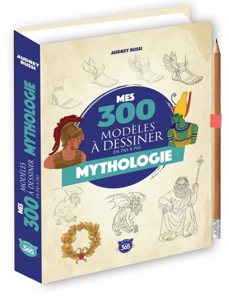 Mes 300 modèles à dessiner en pas à pas- Mythologie - Audrey Bussi - 365 PARIS