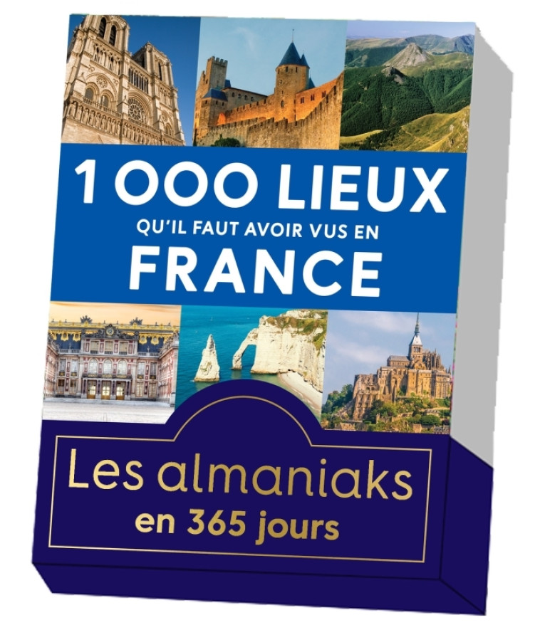 Almaniak 1000 lieux qu'il faut avoir vus en France - calendrier perpétuel - COLLECTIF - 365 PARIS