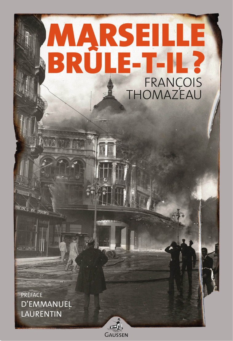 Marseille brûle-t-il? - François Thomazeau, Emmanuel Laurentin - GAUSSEN