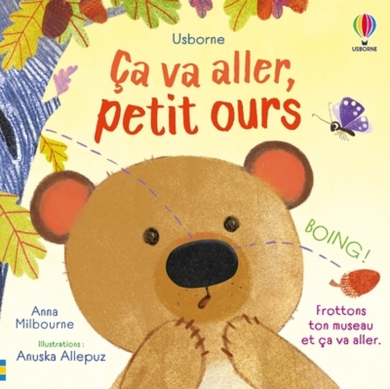 Ça va aller, petit ours - Ça va aller - Dès 1 an - Anna Milbourne, Anuska Allepuz, Joséphine Thompson, Nickey Butler, Véronique Duran - USBORNE