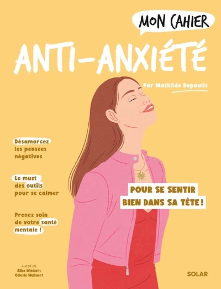 Mon Cahier Anti-anxiété - Mathilde Depaulis, Céleste Wallaert, Alice Wietzel - SOLAR