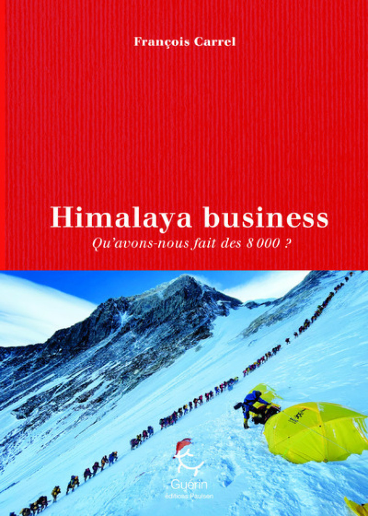 Himalaya Business - Qu'avons-nous faire des 8000 ? - François Carrel - PAULSEN GUERIN