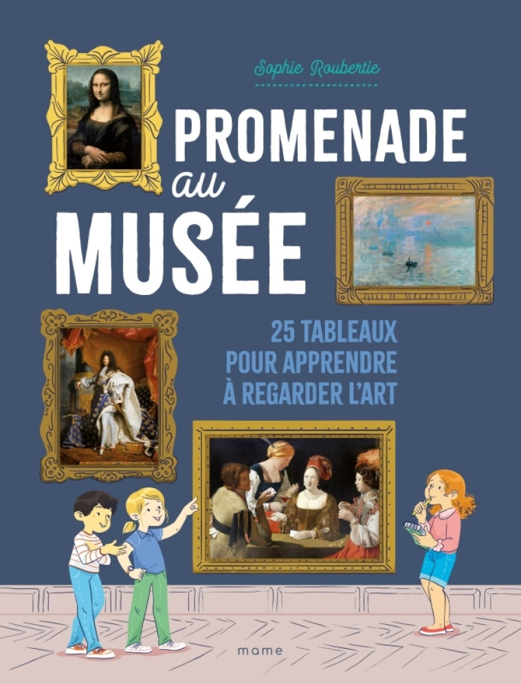 Promenade au musée   25 tableaux pour apprendre à regarder l art - Sophie Roubertie, Eléonore Della-Malva - MAME