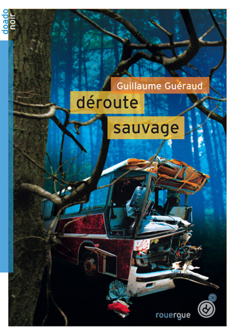 Déroute sauvage - Guillaume Guéraud - ROUERGUE