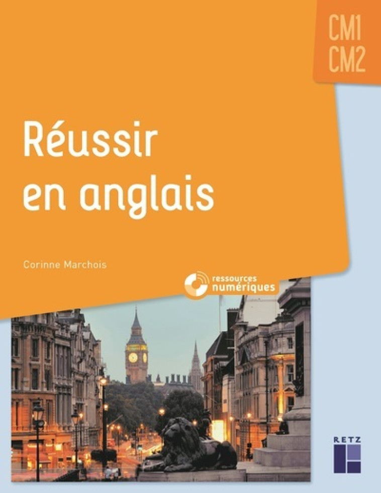 Réussir en anglais CM1-CM2 - Corinne Marchois - RETZ