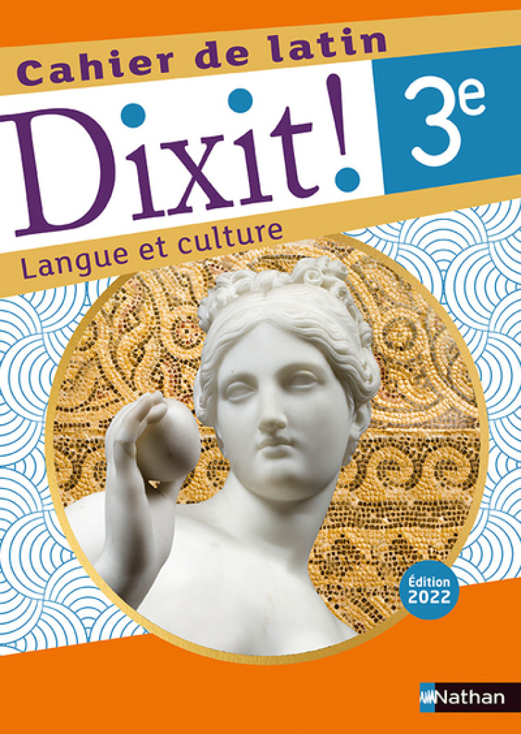 Dixit ! Cahier de latin 3e - 2022 - Thomas Bouhours, Stéphane Fouenard, Camille Naulin, Sylvain Perrot - NATHAN