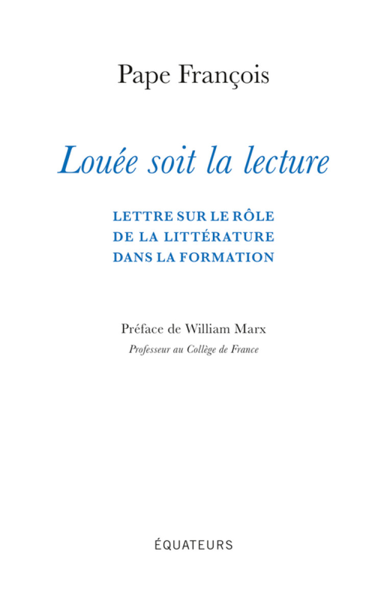 Louée soit la lecture -  PAPE FRANCOIS, PAPE FRANCOIS, William Marx - DES EQUATEURS