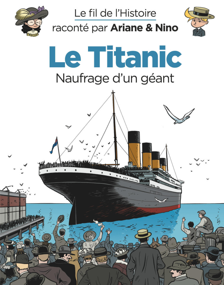 Le fil de l'Histoire raconté par Ariane & Nino - Le Titanic - Erre Fabrice Erre Fabrice, Savoia Sylvain Savoia Sylvain,  Erre Fabrice,  Savoia Sylvain - DUPUIS