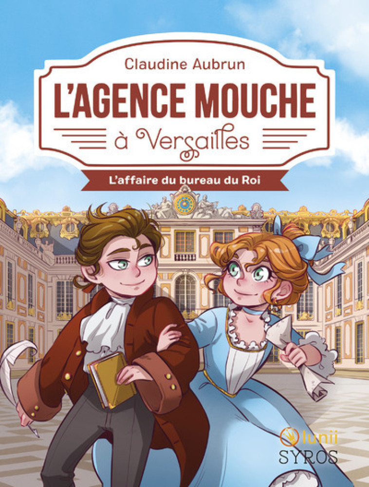 L'Agence Mouche à Versailles - L'affaire du bureau du Roi - Claudine Aubrun, Morgane Lafille - SYROS JEUNESSE