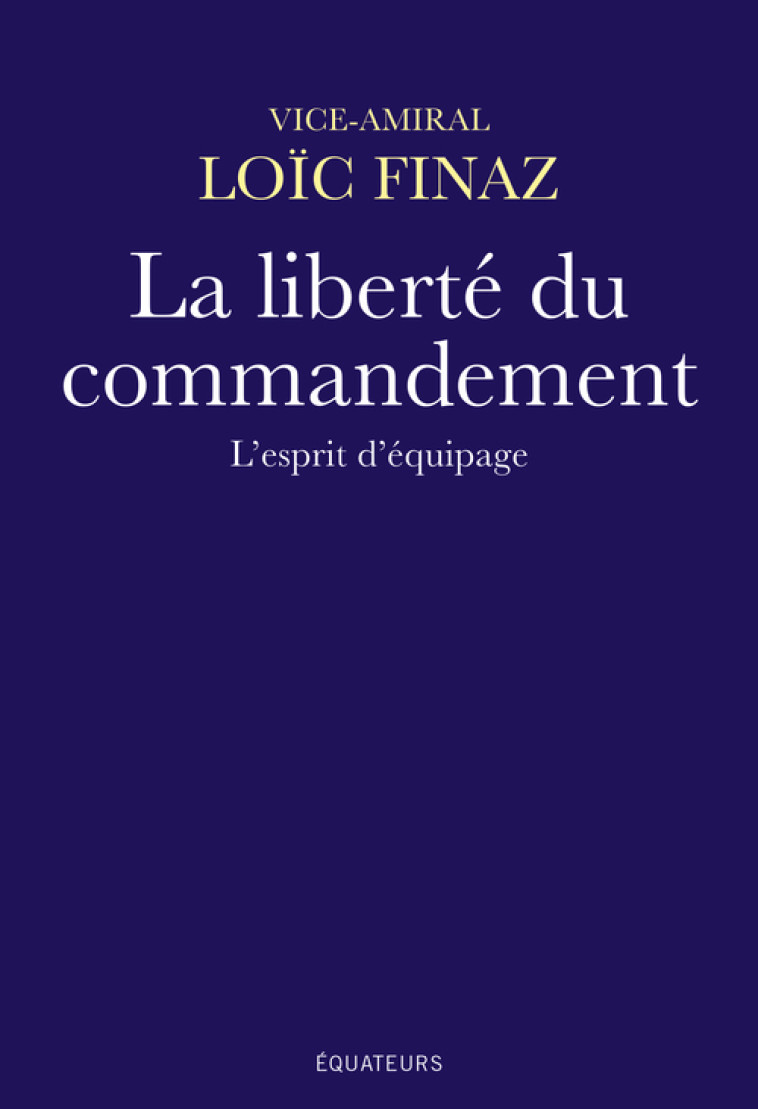 La liberté du commandement - Loïc Finaz - DES EQUATEURS