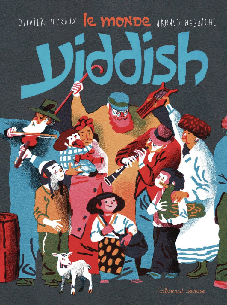 Le monde Yiddish -  OLIVIER PEYROUX, Olivier Peyroux, Arnaud Nebbache - GALLIMARD JEUNE