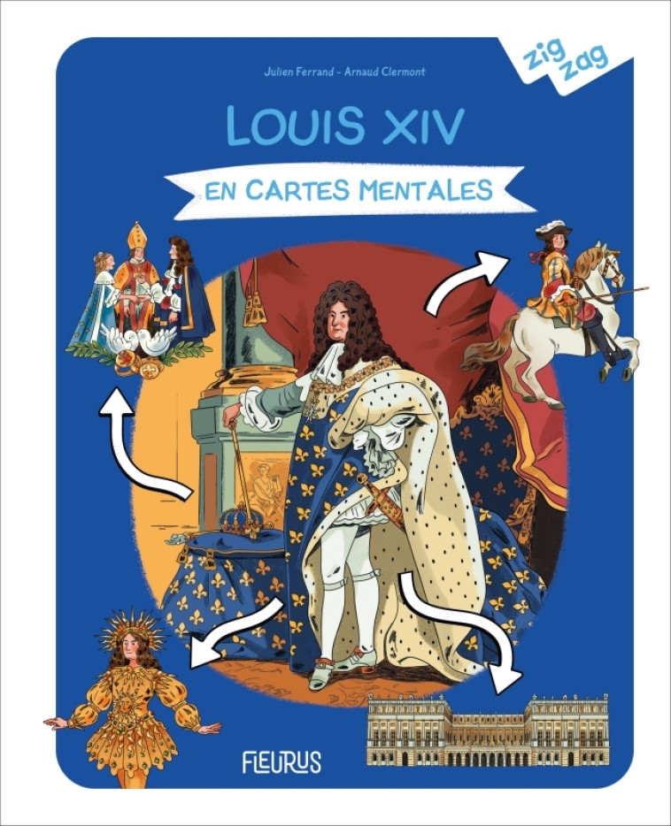 Louis XIV en cartes mentales - Julien Ferrand, Arnaud Clermont - FLEURUS