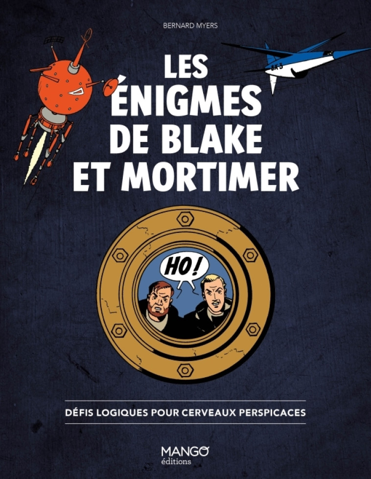 Les énigmes de Blake et Mortimer - Bernard Myers - MANGO