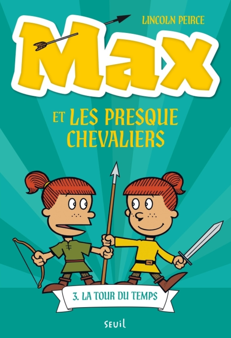 Max et les Presque Chevaliers, tome 3 - Lincoln Peirce, Julien Sougeau - SEUIL JEUNESSE